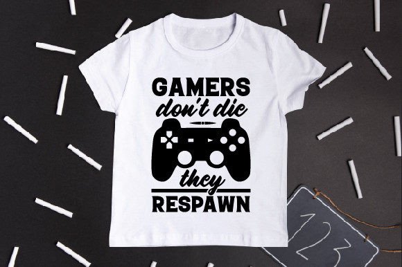 Gamers Don't Die They Respawn Graphics for T-Shirt Designs