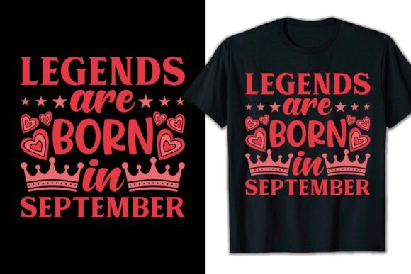 Legends Are Born in September Graphics for T-Shirt Designs